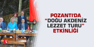 Pozantı'da "Doğu Akdeniz Lezzet Turu" etkinliği