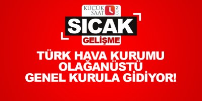 THK olağanüstü genel kurula gidiyor!