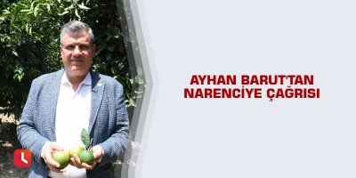 Ayhan Barut'tan narenciye çağrısı