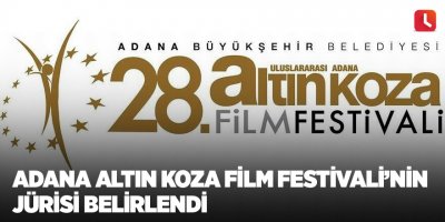 Adana Altın Koza Film Festivali’nin jürisi belirlendi