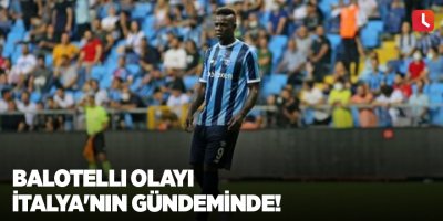 Balotelli olayı İtalya'nın gündeminde!