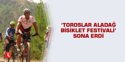 ‘Toroslar Aladağ Bisiklet Festivali’ sona erdi
