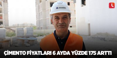 Çimento fiyatları 6 ayda yüzde 175 arttı