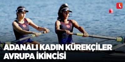 Adanalı kadın kürekçiler Avrupa ikincisi