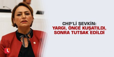 “Yargı, önce kuşatıldı, sonra tutsak edildi”