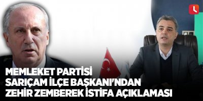 Memleket Partisi Sarıçam İlçe Başkanı'ndan zehir zemberek istifa açıklaması!
