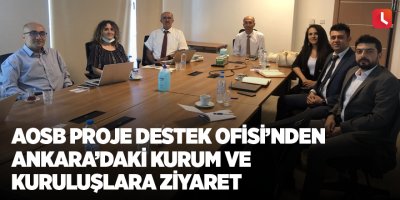 AOSB Proje Destek Ofisi’nden Ankara’daki kurum ve kuruluşlara ziyaret