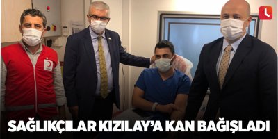 Sağlıkçılar Kızılay’a kan bağışladı