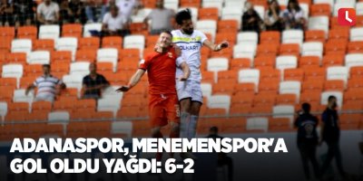 Adanaspor, Menemenspor'a gol oldu yağdı: 6-2