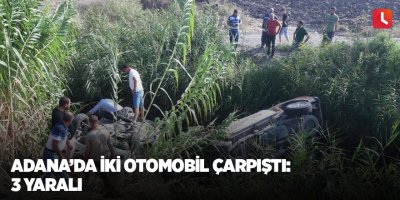 Adana’da iki otomobil çarpıştı: 3 yaralı