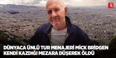 Dünyaca ünlü tur menajeri Mick Bridgen kendi kazdığı mezara düşerek öldü
