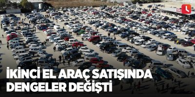 İkinci el araç satışında dengeler değişti