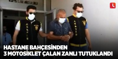 Hastane bahçesinden 3 motosiklet çalan zanlı tutuklandı