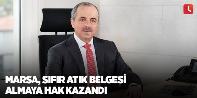 Marsa, Sıfır Atık Belgesi almaya hak kazandı