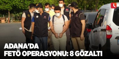 Adana'da FETÖ operasyonu: 8 gözaltı