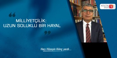 Milliyetçilik: Uzun Soluklu Bir Hayal
