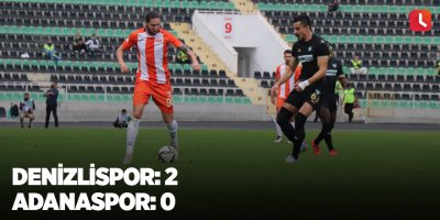 Denizlispor: 2 - Adanaspor: 0