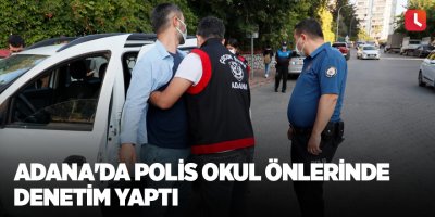 Adana'da polis okul önlerinde denetim yaptı