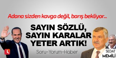 Sayın Sözlü, Sayın Karalar Yeter artık!