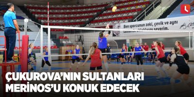 Çukurova’nın sultanları Merinos’u konuk edecek