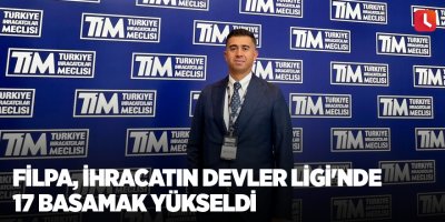 Filpa, İhracatın Devler Ligi'nde 17 basamak yükseldi