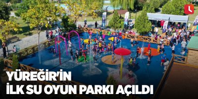 Yüreğir'in ilk su oyun parkı açıldı