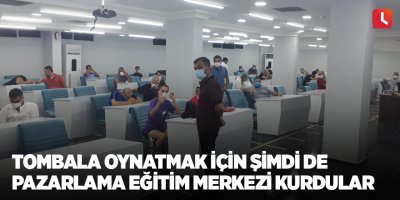 Tombala oynatmak için şimdi de pazarlama eğitim merkezi kurdular