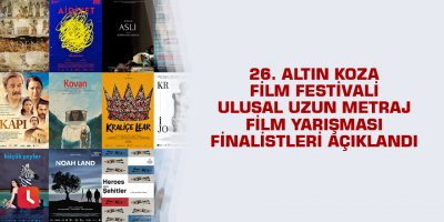 26. Altın Koza Film Festivali Ulusal Uzun Metraj Film Yarışması finalistleri açıklandı