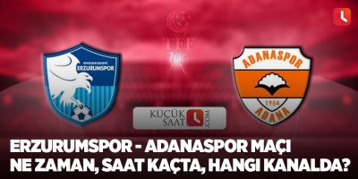 Erzurumspor - Adanaspor maçı ne zaman, saat kaçta, hangi kanalda?