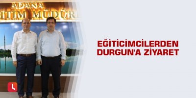 Eğitimcilerden Durgun'a ziyaret