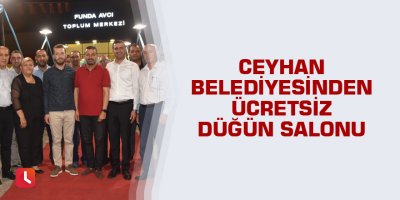Ceyhan Belediyesinden ücretsiz düğün salonu