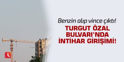 Turgut Özal Bulvarı'nda intihar girişimi