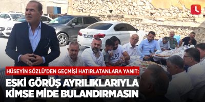 Hüseyin Sözlü: Eski görüş ayrılıklarıyla kimse mide bulandırmasın