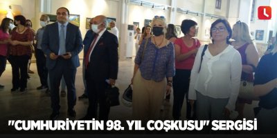 "Cumhuriyetin 98. Yıl Coşkusu" sergisi