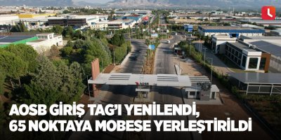 AOSB giriş tag’ı yenilendi, 65 noktaya mobese yerleştirildi