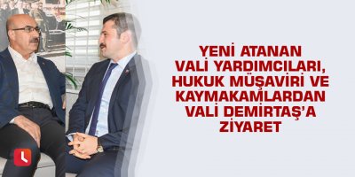 Yeni Atanan Vali Yardımcıları, Hukuk Müşaviri ve Kaymakamlardan Vali Demirtaş’a Ziyaret