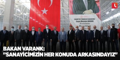 Bakan Varank: "Sanayicimizin her konuda arkasındayız"