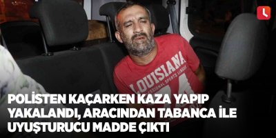 Polisten kaçarken kaza yapıp yakalandı, aracından tabanca ile uyuşturucu madde çıktı