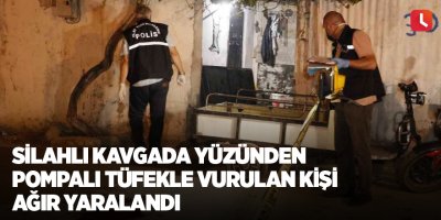 Silahlı kavgada yüzünden pompalı tüfekle vurulan kişi ağır yaralandı
