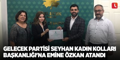 Gelecek Partisi Seyhan Kadın Kolları Başkanlığı'na Emine Özkan atandı