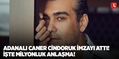 Adanalı Caner Cindoruk imzayı attı! İşte milyonluk anlaşma!