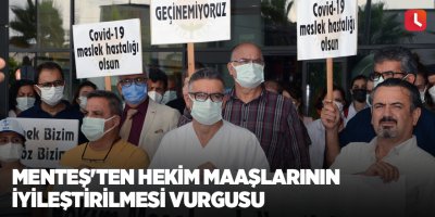 Menteş'ten hekim maaşlarının iyileştirilmesi vurgusu