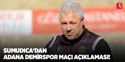 Sumudica'dan Adana Demirspor maçı açıklaması!