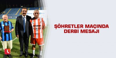 Şöhretler maçında derbi mesajı
