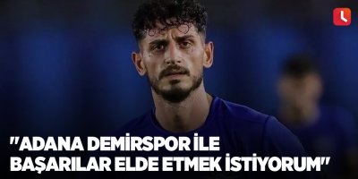 Adana Demirspor'da Samet Akaydın'ın hedefi A Milli Takım