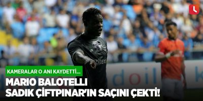 Mario Balotelli Sadık Çiftpınar'ın saçını çekti!