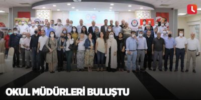 Okul müdürleri buluştu