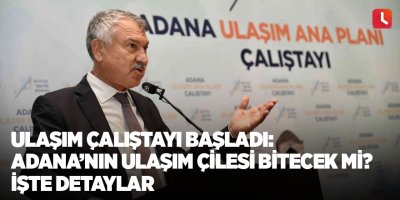 Ulaşım çalıştayı başladı: Adana’nın ulaşım çilesi bitecek mi? İşte detaylar