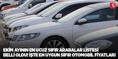 Ekim ayının en ucuz sıfır arabalar listesi belli oldu! İşte en uygun sıfır otomobil fiyatları