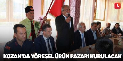 Kozan’da Yöresel Ürün Pazarı kurulacak